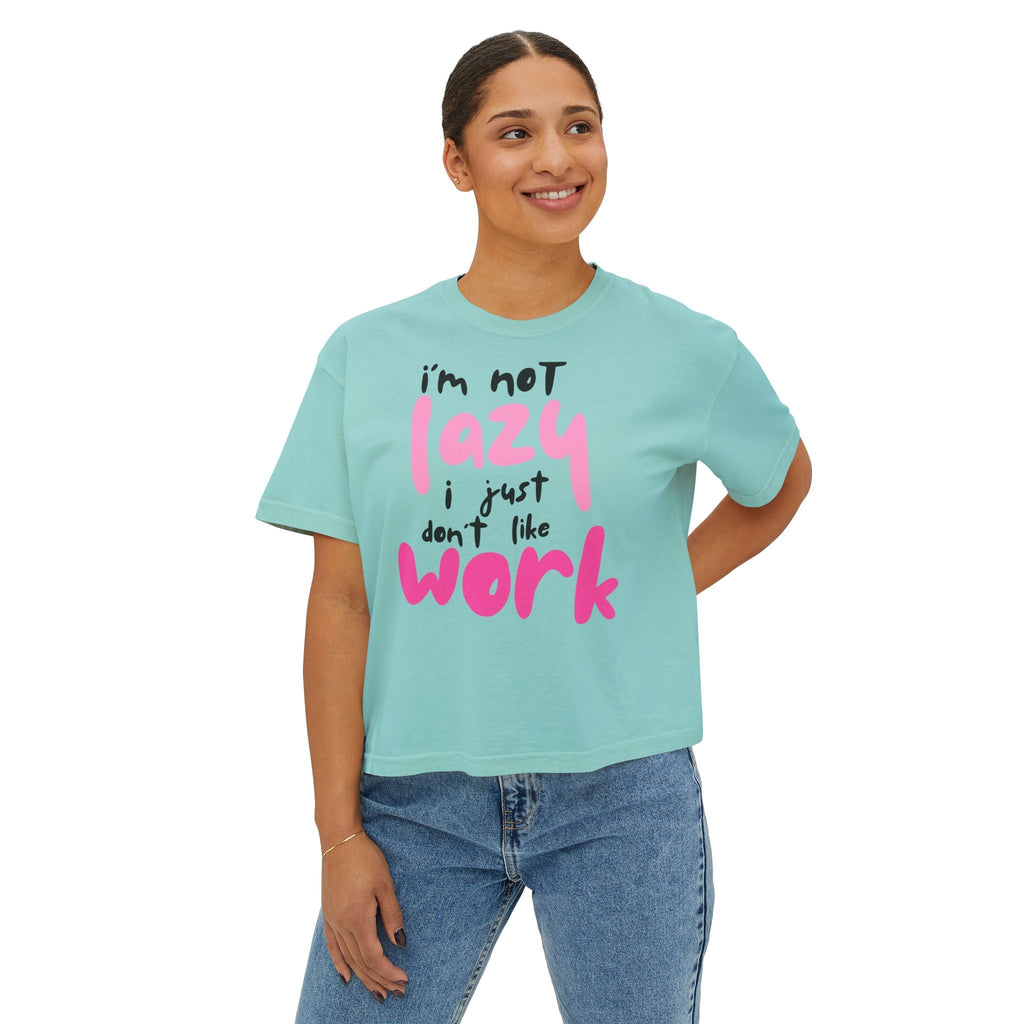 Trendy Women's Boxy Tee - "I'm not Lazy, I just don't like work" Fun, Casual Top for Everyday Wear, Perfect for Work, Friends Gatherings, and Lazy Days