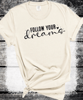 Follow your Dreams, Self Love, Encourgements shirts, Mental Health gifts