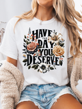 Day You Deserve Floral Graphic