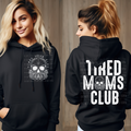Tired Moms Club || White Design || Sweatshirt Or Hoodie