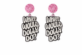 "What Would Dolly Do?" Drop Earrings