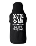 Foster Fail too Cute to Let Go Dog Shirt